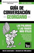 Guia de Conversacion Espanol-Georgiano y Diccionario Conciso de 1500 Palabras