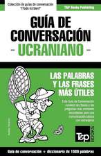 Guía de Conversación Español-Ucraniano y diccionario conciso de 1500 palabras