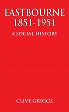 Eastbourne 1851 - 1951 - A Social History