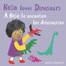 A Rosa Le Encantan Los Dinosaurios/Rosa Loves Dinosaurs