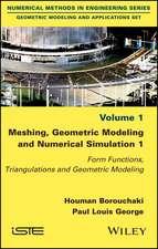 Meshing, Geometric Modeling and Numerical Simulation 1: Form Functions, Triangulations and Geometric Modeling