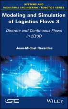 Modeling and Simulation of Logistics Flows – Discrete and Continuous Flows in 2D/3D