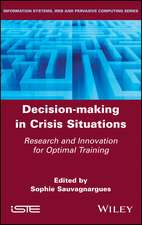 Decision–Making in Crisis Situations – Research and Innovation for Optimal Training