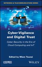 Cyber–Vigilance and Digital Trust – Cybersecurity in the Era of Cloud Computing and IoT