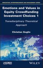 Emotions and Values in Equity Crowdfunding Investment Choices 1 – Transdisciplinary Theoretical Approach