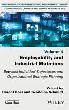 Employability and Industrial Mutations: Between Individual Trajectories and Organizational Strategic Planning Volume 4