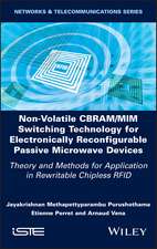 Non–Volatile CBRAM/MIM Switching Technology for El ectronically Reconfigurable Passive Microwave Devi ces: Theory and Methods for Application in Rewrita