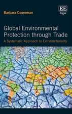 Global Environmental Protection through Trade – A Systematic Approach to Extraterritoriality