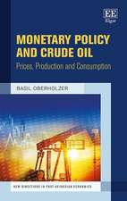 Monetary Policy and Crude Oil – Prices, Production and Consumption