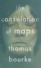 Bourke, T: Consolation of Maps