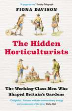 The Hidden Horticulturists: The Untold Story of the Men Who Shaped Britain's Gardens