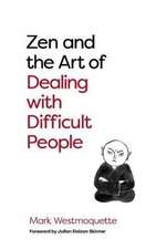 Zen and the Art of Dealing with Difficult People