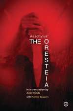 The Oresteia: A new verse translation of Aeschylus' Oresteia Trilogy