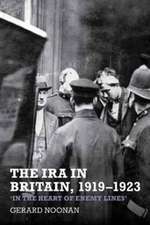 The IRA in Britain, 1919–1923 – ′In the Heart of Enemy Lines′