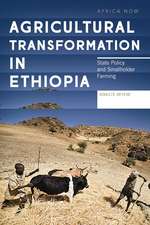 Agricultural Transformation in Ethiopia: State Policy and Smallholder Farming