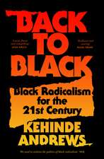 Back to Black: Retelling Black Radicalism for the 21st Century