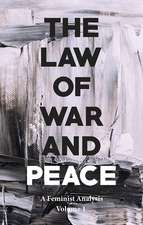 The Law of War and Peace: A Gender Analysis Volume 1