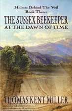 The Sussex Beekeeper at the Dawn of Time (Holmes Behind The Veil Book 3)