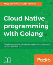 Cloud Native programming with Golang