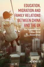 Education, Migration and Family Relations Betwee – The Transnational One–Child Generation