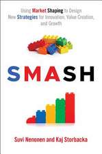 SMASH – Using Market Shaping to Design New Strategies for Innovation, Value Creation, and Growth