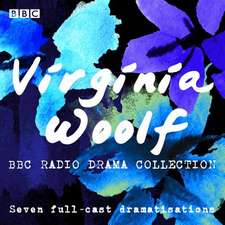 Woolf, V: The Virginia Woolf BBC Radio Drama Collection