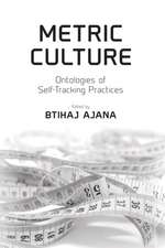 Metric Culture – Ontologies of Self–Tracking Practices