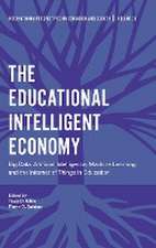 The Educational Intelligent Economy – Big Data, Artificial Intelligence, Machine Learning and the Internet of Things in Education