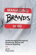 Managing Brands in 4D – Understanding Perceptual, Emotional, Social and Cultural Branding