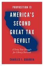 Proposition 13 – America′s Second Great Tax Revo – A Forty Year Struggle for Library Survival