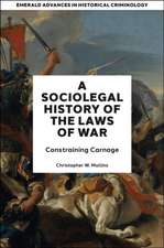 A Socio–Legal History of the Laws of War – Constraining Carnage