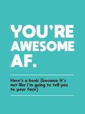 You're Awesome AF