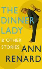 Renard, A: The Dinner Lady and Other Stories