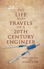 The Life and Travels of a 20th Century Engineer