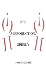 It's Reproduction, Openly