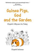 Guinea Pigs, God and the Garden