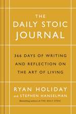 The Daily Stoic Journal: 366 Days of Writing and Reflection on the Art of Living