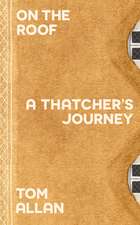 On The Roof: A Thatcher's Journey