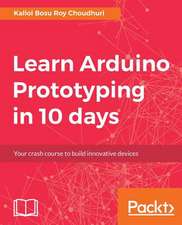 Learn Arduino Prototyping in 10 Days