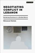 Negotiating Conflict in Lebanon: Bordering Practices in a Divided Beirut