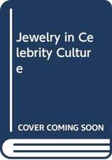 STOEHRER EMILY: JEWELRY IN CELEBRITY CULTURE