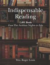 Indispensable Reading: 1001 Books From The Arabian Nights to Zola