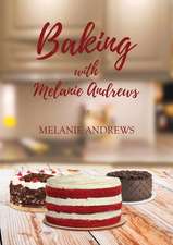 Andrews, M: Baking with Melanie Andrews