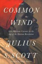 The Common Wind: Afro-American Currents in the Age of the Haitian Revolution