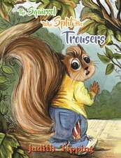 The Squirrel Who Split His Trousers