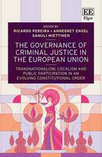 The Governance of Criminal Justice in the European Union – Transnationalism, Localism and Public Participation in an Evolving Constitutional Order