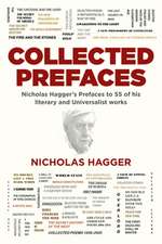 Collected Prefaces – Nicholas Hagger′s Prefaces to 55 of his literary and Universalist works