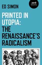 Printed in Utopia: The Renaissances Radicalism