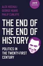 End of the End of History, The – Politics in the Twenty–First Century