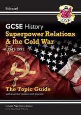 GCSE History Edexcel Topic Revision Guide - Superpower Relations and the Cold War, 1941-1991